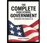 THE COMPLETE HIGH SCHOOL GOVERNMENT WORKBOOK FOR GRADES 9-12: 6,600 Practice Questions Covering U.S. Government And Civics (The Complete High School Practice Series)