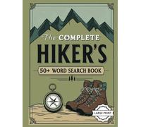 The Complete Hiker's Word Search Book: 50+ Outdoor-Themed Puzzles, Easy-to-Read Print, Fun Brain Games for Campers, Backpackers & Nature Lovers