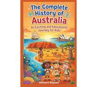 The Complete History of Australia: An Exciting and Educational Journey for Kids (History of Countries)
