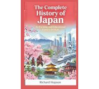 The Complete History of Japan: An Exciting and Educational Journey for Kids (History of Countries)