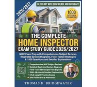 THE COMPLETE HOME INSPECTOR EXAM STUDY GUIDE 2026/2027: NHIE Exam Prep with Comprehensive Subject Review, Illustrated System Diagrams, Field Tested Strategies & 1000 Questions & Detailed Explanations