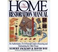 The Complete Home Restoration Manual: An Authoritative, Do-It-Yourself Guide to Restoring and Maintaining the Older House