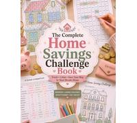 the complete home savings challenge book: Save for Your Dream Home, Down Payment, Closing Costs & Renovation with Budget Planners, Savings Challenges, Goal Trackers and Financial Planning Pages