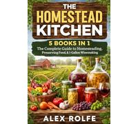 The Complete Homesteading Guide Bundle: 5 Books in 1 The Complete Guide to Homesteading, Preserving Food & Making 1-Gallon Wine/Mead/Fermentation (The Homestead Master Series)