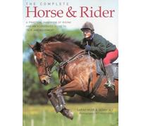 The Complete Horse & Rider: A Practical Handbook of Riding and an Illustrated Guide to Tack and Equipment