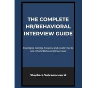 The Complete HR/Behavioral Interview Guide: Strategies, Sample Answers, and Insider Tips to Ace HR and Behavioral Interviews