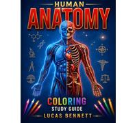 The Complete Human Anatomy Visual Memory Coloring Book: An Anatomy & Physiology Coloring Study Guide with Visual Memory Tools to Simplify Learning, ... Visual Memory Coloring Study Guides)