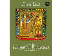 The Complete Hungarian Rhapsodies for Solo Piano: Liszt (Dover Classical Piano Music)