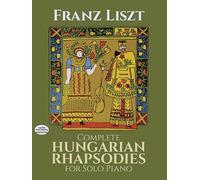 The Complete Hungarian Rhapsodies for Solo Piano: Liszt (Dover Classical Piano Music)