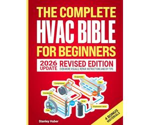 The Complete HVAC BIBLE for Beginners: The Most Practical & Updated Guide to Heating, Ventilation, and Air Conditioning Systems | Installation, Troubleshooting and Repair | Residential & Commercial