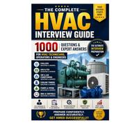 The Complete HVAC Interview Guide 1000 Questions & Expert Answers for HVAC Technicians, Operators & Engineers (HVAC BOOK)