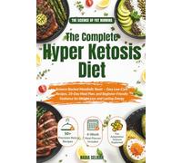The Complete Hyper Ketosis Diet: Science-Backed Metabolic Reset - Easy Low-Carb Recipes, 28-Day Meal Plan, and Beginner-Friendly Guidance for Weight Loss and Lasting Energy