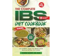 THE COMPLETE IBS DIET COOKBOOK: “Low-FODMAP, Trigger-Free Meals to Beat Bloat and Reclaim Gut Comfort”