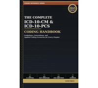 The Complete ICD-10-CM & ICD-10-PCS Coding Handbook: Guidelines, Conventions, and Applied Coding Scenarios for Every Chapter - Plus HCC Risk ... (Clive Finch Certification Exam Prep Series)