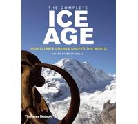 The Complete Ice Age: How Climate Change Shaped the World
