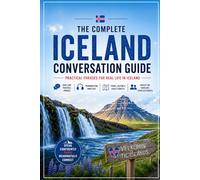 The Complete Iceland Conversation Guide: Essential English-Icelandic Phrases for Travel, Daily Life & Local Communication