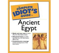 The Complete Idiot's Guide® to Ancient Egypt