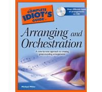 The Complete Idiot's Guide to Arranging and Orchestration