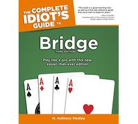 The Complete Idiot's Guide To Bridge, Third Edition: Play Like a Pro with This New, Easier-Than-Ever Edition