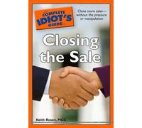 The Complete Idiot's Guide to Closing the Sale
