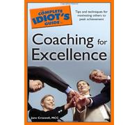 The Complete Idiot's Guide to Coaching for Excellence