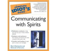 The Complete Idiot's Guide® to Communicating with Spirits (Complete Idiot's Guide to S.)