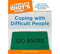 The Complete Idiot's Guide to Coping With Difficult People