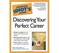 The Complete Idiot's Guide to Discovering Your Perfect Career