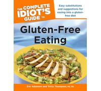 The Complete Idiot's Guide To Gluten-Free Eating