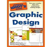 The Complete Idiot's Guide to Graphic Design