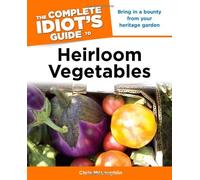 The Complete Idiot's Guide to Heirloom Vegetables