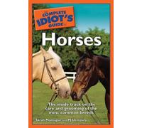 The Complete Idiot's Guide to Horses
