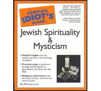 The Complete Idiot's Guide® To Jewish Spirituality & Mysticism