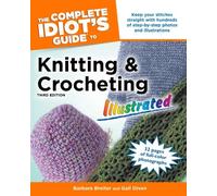 The Complete Idiot's Guide to Knitting and Crocheting: Illustrated (Complete Idiot's Guides (Lifestyle Paperback))