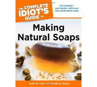 The Complete Idiot's Guide to Making Natural Soaps