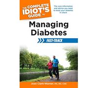 The Complete Idiot's Guide To Managing Diabetes Fast-Track