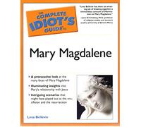The Complete Idiot's Guide to Mary Magdalene