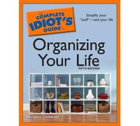 The Complete Idiot's Guide to Organizing Your Life