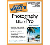 The Complete Idiot's Guide to Photography Like a Pro
