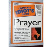 The Complete Idiot's Guide to Prayer
