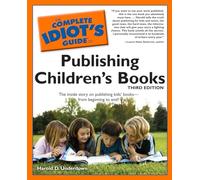 The Complete Idiot's Guide to Publishing Children's Books – 3rd Edition