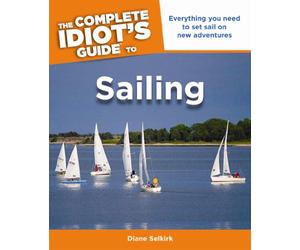 The Complete Idiot's Guide To Sailing