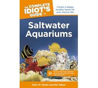 The Complete Idiot's Guide to Saltwater Aquariums