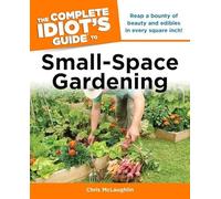 The Complete Idiot's Guide to Small-space Gardening