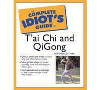 The Complete Idiot's Guide® to T'ai Chi & QiGong