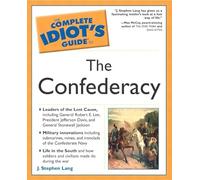 The Complete Idiot's Guide® to the Confederacy