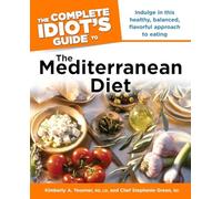 The Complete Idiot's Guide to the Mediterranean Diet: Indulge in This Healthy, Balanced, Flavored Approach to Eating