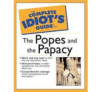 The Complete Idiot's Guide® to the Popes and the Papacy