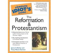 The Complete Idiot's Guide® to the Reformation and Protestantism – Alpha Books
