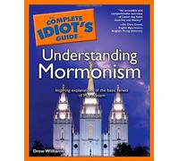 The Complete Idiot's Guide to Understanding Mormonism